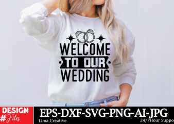Welcome To Our Wedding T-shirt Design, Bridal svg bundle, Bachelorette shirt svg, Wedding svg, Bridesmaid svg gift, Wedding svg, Bride shir