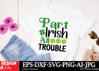 Part Irish All Trouble T-shirt Design ,Lucky and Blessed SVG, Lucky SVG, St. Patrick’s Day SVG, Irish svg, St Patrick’s Day Quotes, Clover s