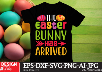 The Easter Bunny HAs Arrived T-shirt Design, Happy Easter SVG PNG, Easter Bunny Svg, Kids Easter Svg, Easter Shirt Svg, Easter Svg, Easter T