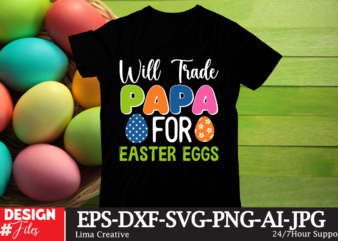 Will Trade Papa For Easter Eggs T-shirt Design, Happy Easter SVG PNG, Easter Bunny Svg, Kids Easter Svg, Easter Shirt Svg, Easter Svg, Easte