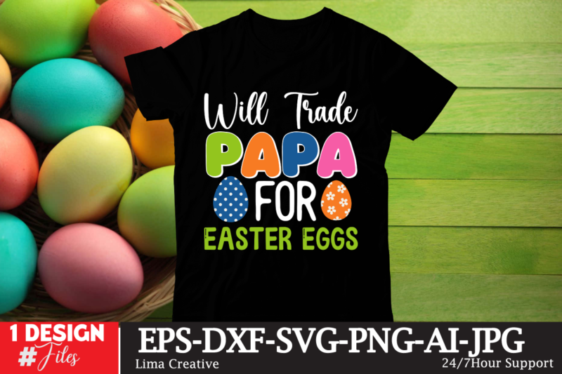 Will Trade Papa For Easter Eggs T-shirt Design, Happy Easter SVG PNG, Easter Bunny Svg, Kids Easter Svg, Easter Shirt Svg, Easter Svg, Easte