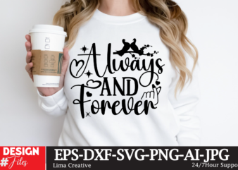 Always And Forever , Valentine’s Day T-shirt Design ,Valentines svg bundle, Valentines Day Svg, Happy valentine svg, Love Svg, Heart svg, Lo