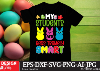 My Students Are Eggs Tremely Smart T-shirt Design, Happy Easter SVG PNG, Easter Bunny Svg, Kids Easter Svg, Easter Shirt Svg, Easter Svg, Ea