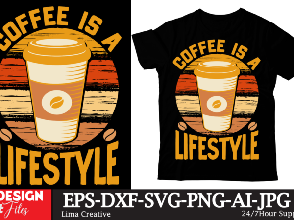 Coffee is a lifestyle t-shirt design,coffee t-shirt, coffee lovers t-shirt, coffee t shirt, coffee tee, coffee lovers tee, coffee lovers t