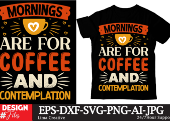 Mornings Are For Coffee And Contemplation T-shirt Design, Coffee t-shirt, coffee lovers t-shirt, coffee t shirt, coffee tee, coffee lovers t
