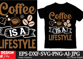 Coffee Is A Lifestyle T-shirt Design,Coffee t-shirt, coffee lovers t-shirt, coffee t shirt, coffee tee, coffee lovers tee, coffee lovers t s