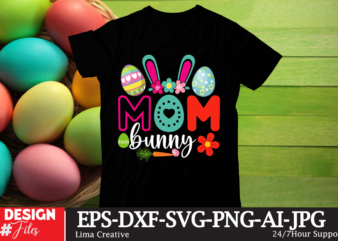 Mom Bunny T-shirt Design, Happy Easter SVG PNG, Easter Bunny Svg, Kids Easter Svg, Easter Shirt Svg, Easter Svg, Easter Teacher Svg, Bunny S