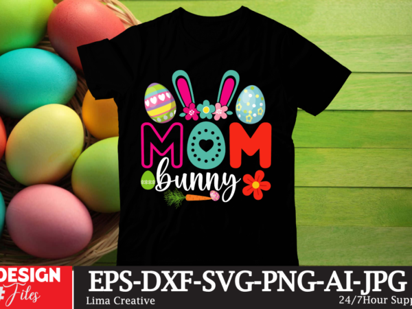 Mom bunny t-shirt design, happy easter svg png, easter bunny svg, kids easter svg, easter shirt svg, easter svg, easter teacher svg, bunny s