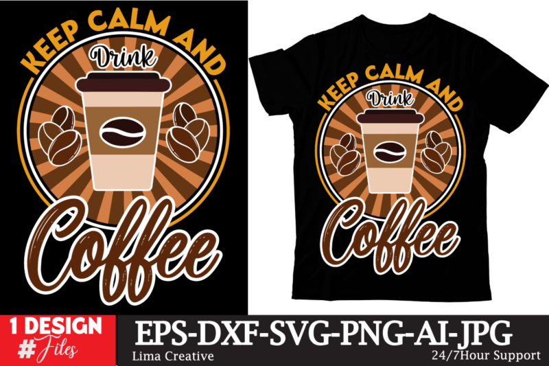 Keep Calm And Drink Coffee T-shirt Design, Coffee t-shirt, coffee lovers t-shirt, coffee t shirt, coffee tee, coffee lovers tee, coffee love