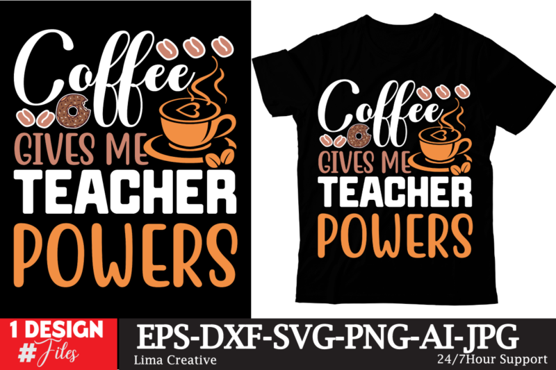 Coffee Gives Me Teacher Powers T-shirt DEsign,Coffee t-shirt, coffee lovers t-shirt, coffee t shirt, coffee tee, coffee lovers tee, coffee l