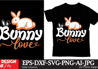 Bunny Love T-shirt Design, Happy Easter SVG PNG, Easter Bunny Svg, Kids Easter Svg, Easter Shirt Svg, Easter Svg, Easter Teacher Svg, Bunny