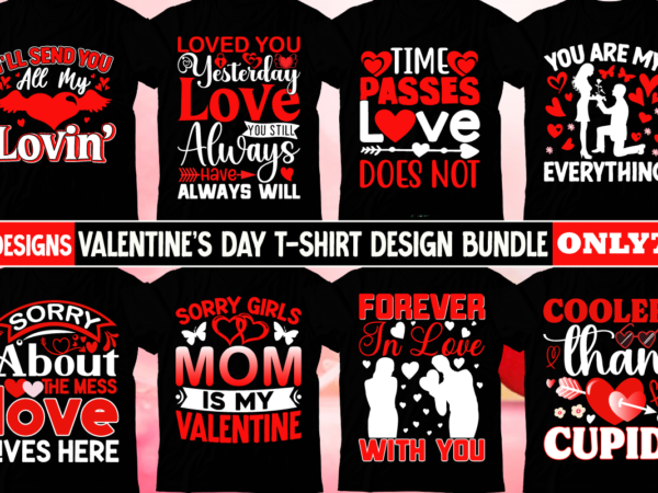 Valentine’s day t-shirt design bundle ,valentine’s day t-shirt design, valentines svg bundle, valentines day svg, happy valentine svg, love