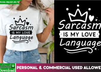 Sarcasm is my love Language T-Shirt Design, Sarcasm is my love Language SVG Design, Sarcastic svg,Sarcastic T-Shirt Design,Sarcastic SVG