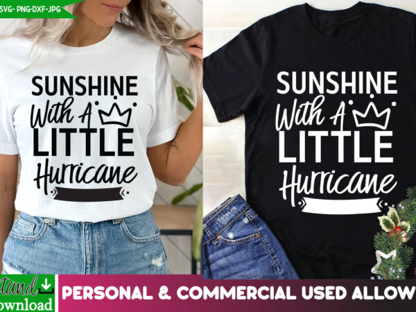 Sunshine with a little hurricane t-shirt design, sunshine with a little hurricane svg design, sarcastic svg,sarcastic t-shirt design