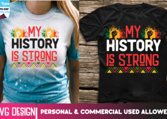 My History is Strong T-Shirt Design, My History is Strong SVG Design, Black history Month ,Black History Month SVG,Black history Month SVG