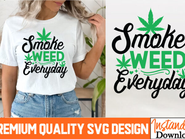 Smoke weed everyday t-shirt design, smoke weed everyday svg design, weed svg bundle,marijuana svg cut files,cannabis svg,weed svg, weed leaf