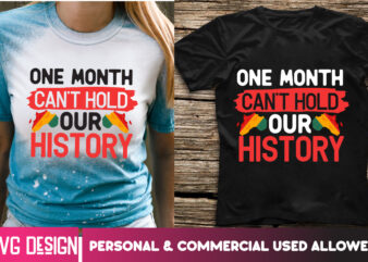 One month Can’t Hold Our History T-Shirt Design, One month Can’t Hold Our History SVG Design, Black history Month ,Black History Month SVG