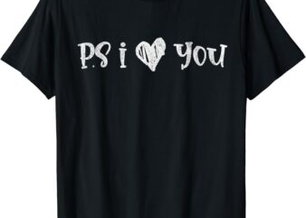 Ps I Love You Day Vintage I Heart You T-Shirt