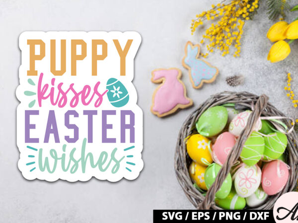 Puppy kisses easter wishes svg stickers t shirt illustration