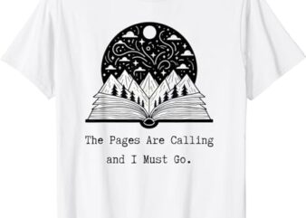 Reader Books The Pages Are Calling and I Must Go Teacher T-Shirt