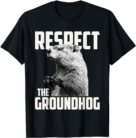 Respect The Groundhog Ground Hog Day T-Shirt - Buy t-shirt designs