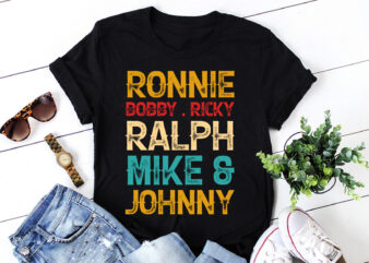 Ronnie Bobby Ricky Mike Ralph and Johnny T-Shirt Design