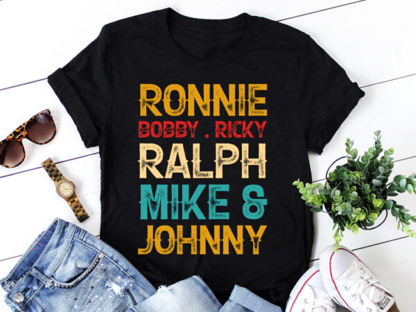Ronnie bobby ricky mike ralph and johnny t-shirt design Ronnie bobby ricky mike ralph and johnny t-shirt design