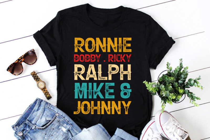Ronnie Bobby Ricky Mike Ralph and Johnny T-Shirt Design