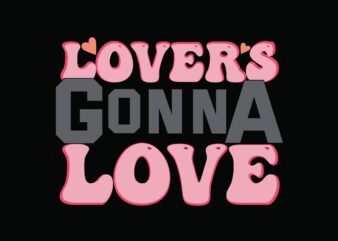 Lovers Gonna Love t shirt vector graphic