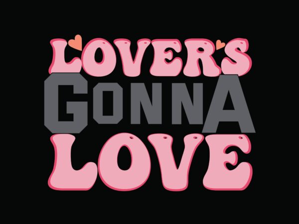 Lovers gonna love t shirt vector graphic