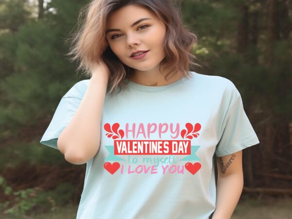 Happy valentine’s day to myself i love you graphic t shirt