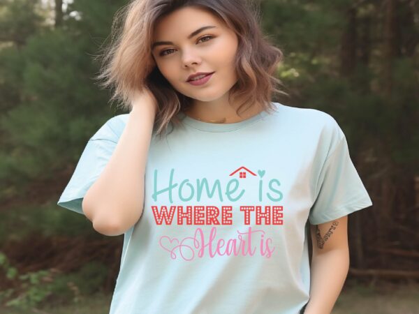 Home is where the heart is graphic t shirt