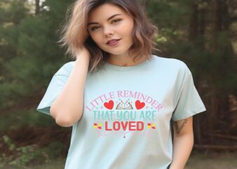 LITTLE REMINDER THAT YOU ARE LOVED t shirt vector graphic