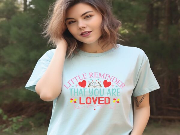Little reminder that you are loved t shirt vector graphic