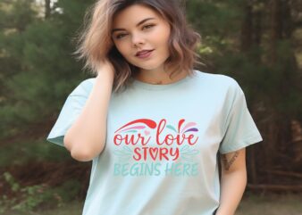 OUR LOVE STORY BEGINS HERE t shirt design online