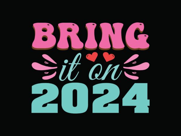 Bring it on 2024 t shirt template