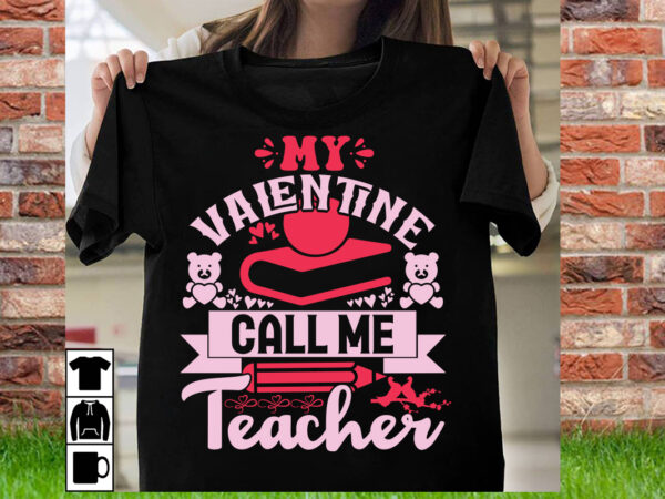 My valentine call me teacher t shirt design,t shirt svg, gnome svg designs, cupid svg, heart svg, love day retro, cricut svg png designs, de