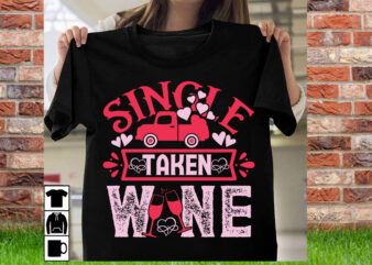 Single taken wine t shirt design,T shirt svg, Gnome svg designs, Cupid svg, Heart svg, Love day retro, Cricut svg png designs, Designs svg,