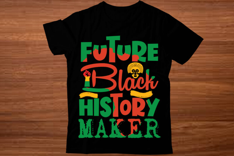 Black history T-Shirt designs Bundle,I am Black History SVG, Black History Month SVG, black woman svg, black lives matter, african america