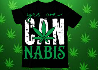 Yes we can nabis t shirt design,Weed SVG design Bundle, Marijuana SVG design Bundle, Cannabis Svg design, 420 design, Smoke Weed Svg design