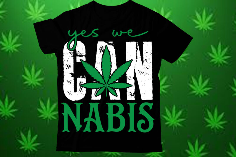 Yes we can nabis t shirt design,Weed SVG design Bundle, Marijuana SVG design Bundle, Cannabis Svg design, 420 design, Smoke Weed Svg design