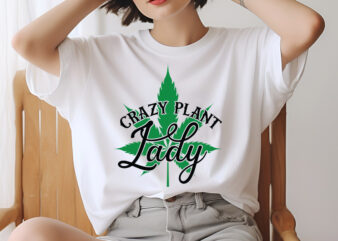 Crazy Plant Lady SVG design,Weed SVG design Bundle, Marijuana SVG design Bundle, Cannabis Svg design, 420 design, Smoke Weed Svg design,