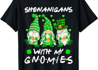 Shenanigans With My Gnomies Shamrock Happy St Patricks Day T-Shirt