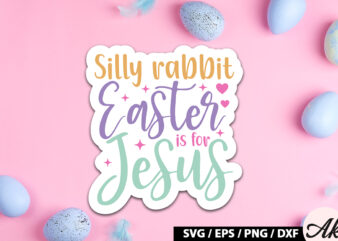 Silly rabbit easter is for jesus SVG Stickers