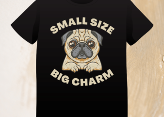Cute Pug, Pug vector, pug t-shirt design, dog, funny quote t shirt, dog funny quote, Small size, big charm