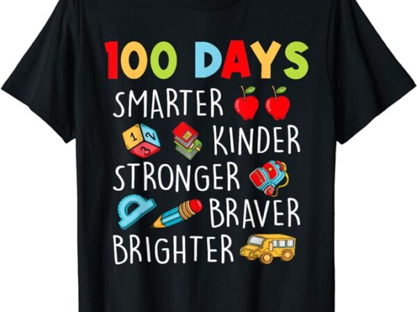Smarter kinder stronger brighter 100 days of school teacher t-shirt
