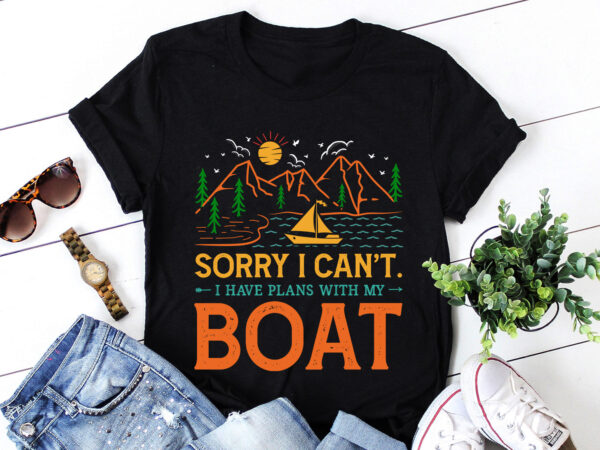 Sorry i can’t. i have plans with my boat t-shirt design