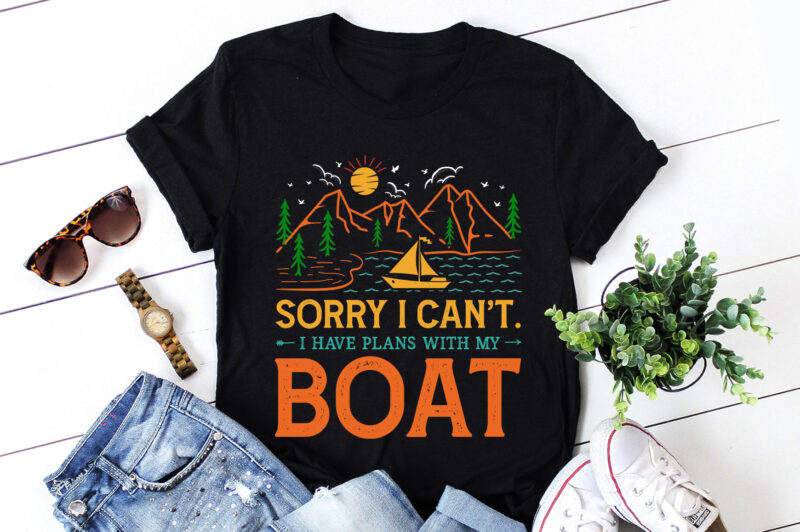 Sorry I Can’t. I Have Plans with my Boat T-Shirt Design