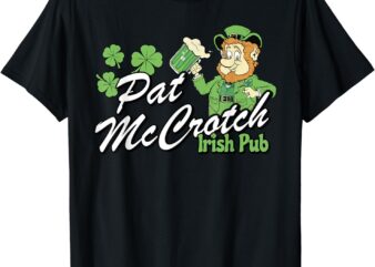 St. Patty’s Day Pat McCrotch Irish Pub Lucky Clover T-Shirt