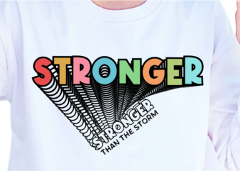 Stronger Than The Storm, slogan quote t shirt design graphic vector, Inspirational and Motivational Quotes